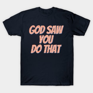 I Saw That - God T-Shirt